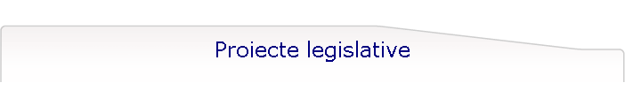 Proiecte legislative